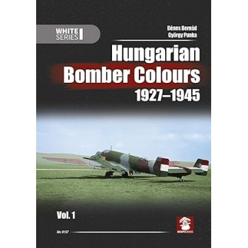 Hungarian Bomber Colours 1927-1945 Vol. 1