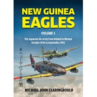 New Guinea Eagles Vol. 1 – The Japanese Air Army from Rabaul to Wewak October 1942 to September 1943