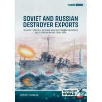 12, Soviet and Russian Destroyer Exports Vol. 1 : Imperial Russian-built Destroyers in Service with Foreign Navies, 1904-1954