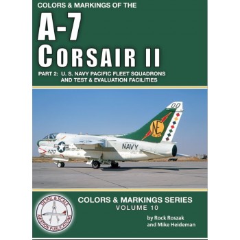 Colors & Markings No. 10 : A-7 Corsair II Part 2 U.S Navy Pacific Fleet Squadrons and Test and Evaluation Facilities