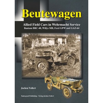 BEUTEWAGEN - Allied Field Cars in Wehrmacht Service