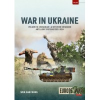 55, War in Ukraine Vol. 10 : Ukrainian- & Western-Designed Artillery Systems, 2022-2024
