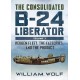 The Consolidated B-24 Liberator Vol. 1 : Reuben Fleet , the Factories , and the Product,