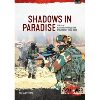 62, Shadows in Paradise Vol. 1 : Kashmir, Politics and Insurgency, 1965-1989