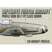 Luftwaffe Fighter Aircraft Profile Book No. 17 by Claes Sundin